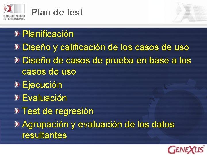 Plan de test Planificación Diseño y calificación de los casos de uso Diseño de