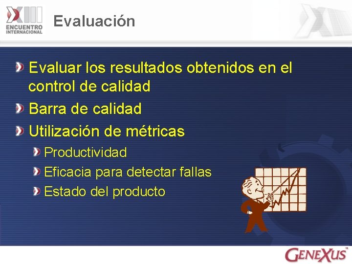 Evaluación Evaluar los resultados obtenidos en el control de calidad Barra de calidad Utilización