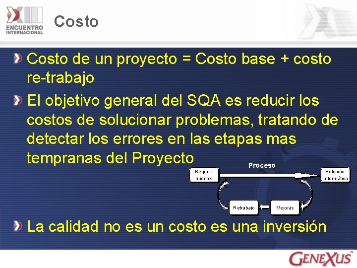 Costo de un proyecto = Costo base + costo re-trabajo El objetivo general del