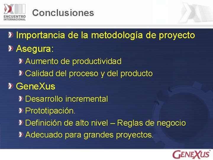 Conclusiones Importancia de la metodología de proyecto Asegura: Aumento de productividad Calidad del proceso