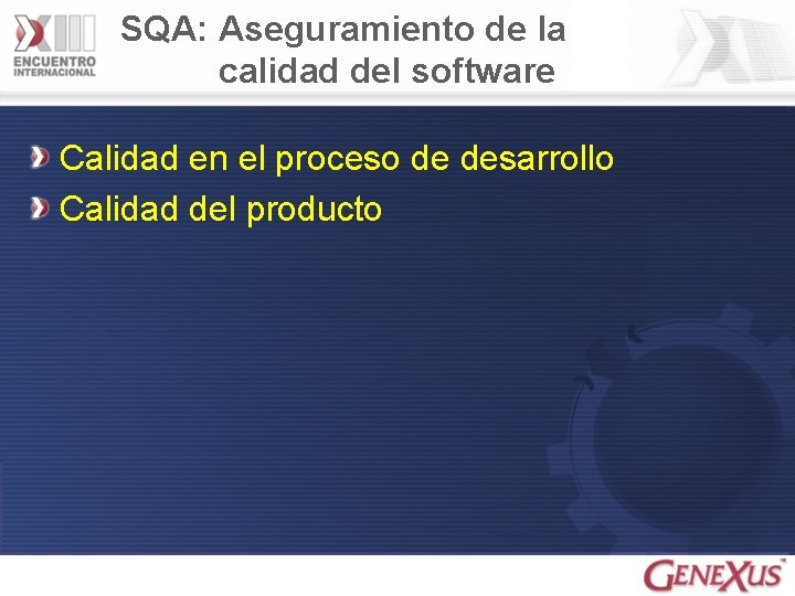 SQA: Aseguramiento de la calidad del software Calidad en el proceso de desarrollo Calidad