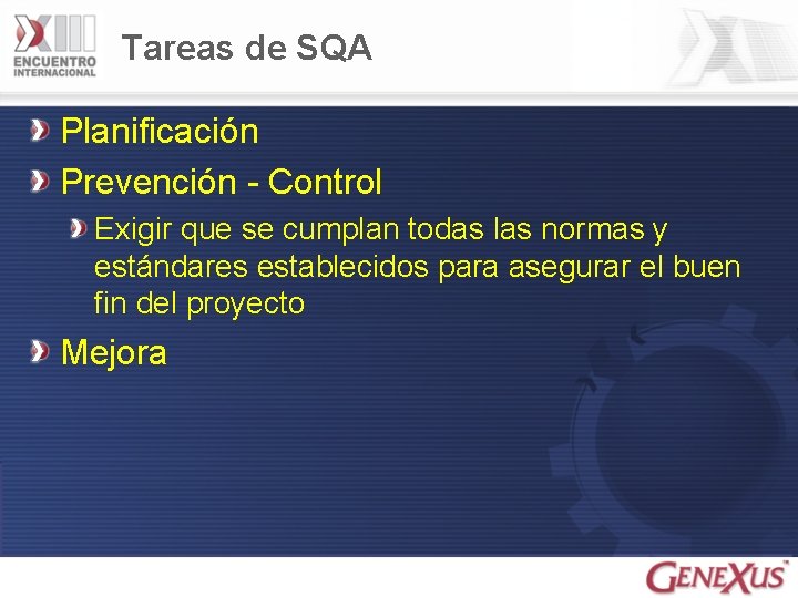 Tareas de SQA Planificación Prevención - Control Exigir que se cumplan todas las normas