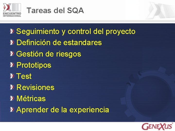 Tareas del SQA Seguimiento y control del proyecto Definición de estandares Gestión de riesgos