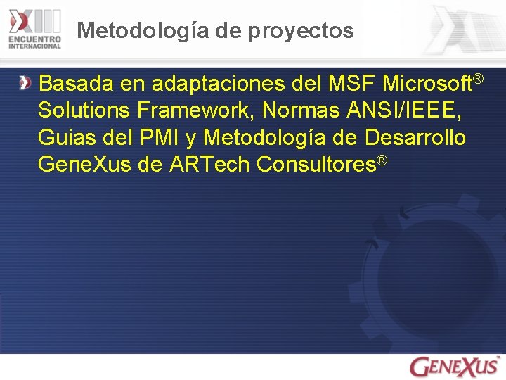 Metodología de proyectos Basada en adaptaciones del MSF Microsoft® Solutions Framework, Normas ANSI/IEEE, Guias