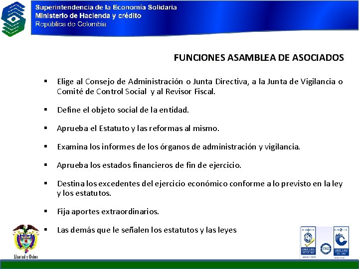 FUNCIONES ASAMBLEA DE ASOCIADOS § Elige al Consejo de Administración o Junta Directiva, a