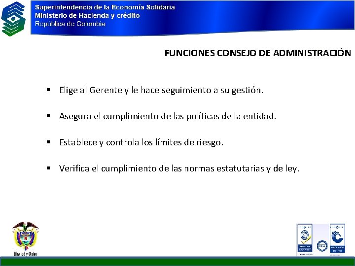 FUNCIONES CONSEJO DE ADMINISTRACIÓN § Elige al Gerente y le hace seguimiento a su