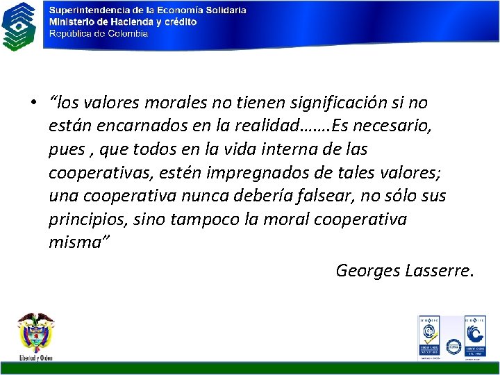  • “los valores morales no tienen significación si no están encarnados en la