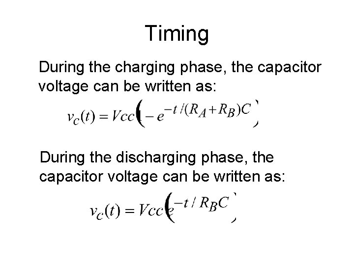Timing During the charging phase, the capacitor voltage can be written as: During the