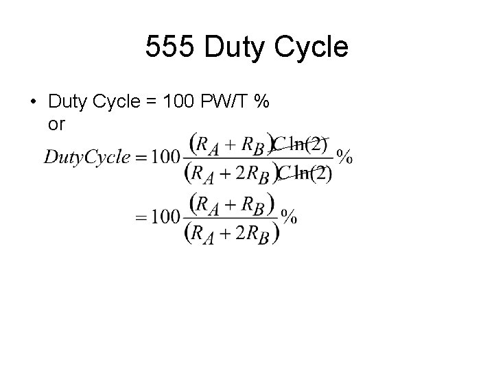 555 Duty Cycle • Duty Cycle = 100 PW/T % or 