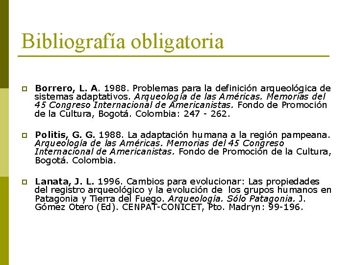 Bibliografía obligatoria p Borrero, L. A. 1988. Problemas para la definición arqueológica de sistemas