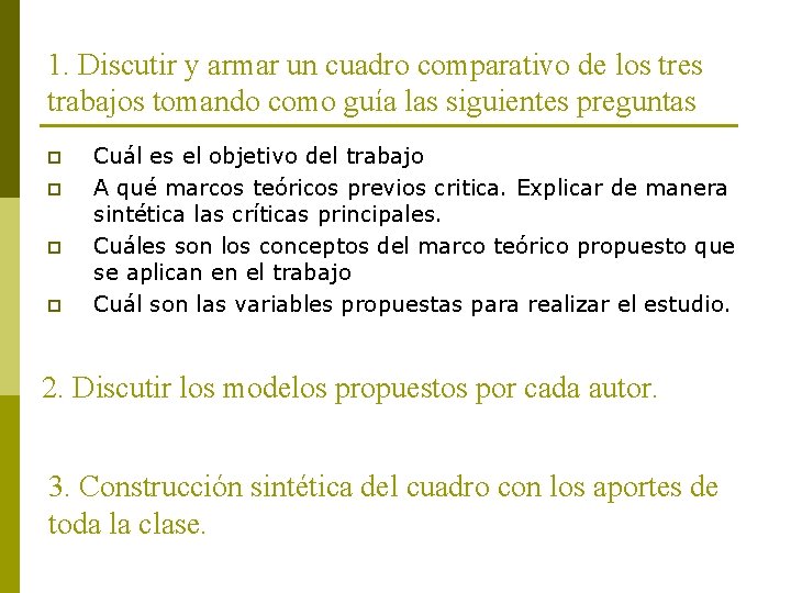 1. Discutir y armar un cuadro comparativo de los tres trabajos tomando como guía