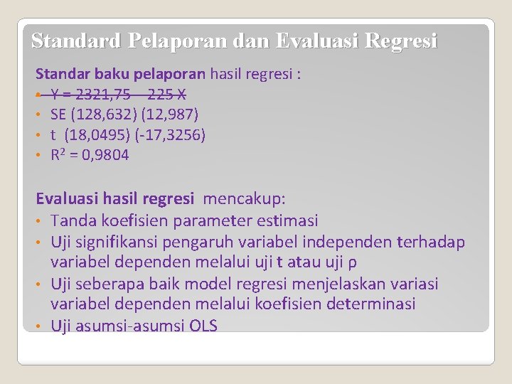 Standard Pelaporan dan Evaluasi Regresi Standar baku pelaporan hasil regresi : • Y =