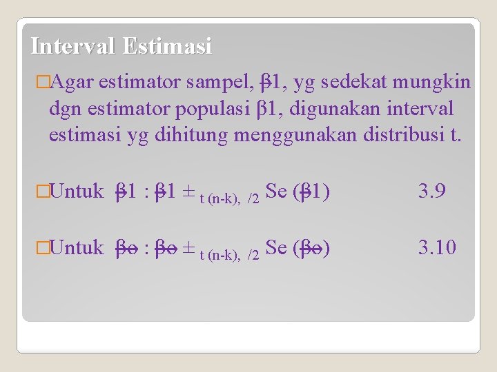 Interval Estimasi �Agar estimator sampel, β 1, yg sedekat mungkin dgn estimator populasi β
