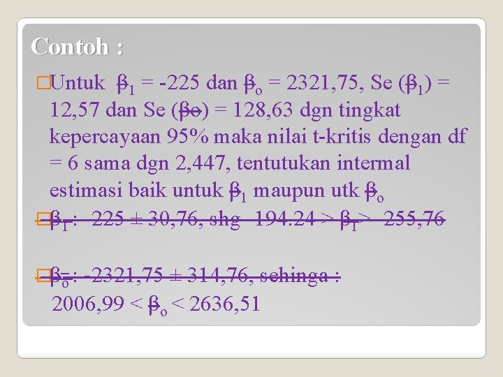 Contoh : �Untuk β 1 = -225 dan βo = 2321, 75, Se (β