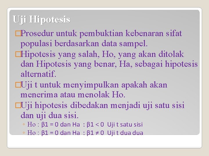 Uji Hipotesis �Prosedur untuk pembuktian kebenaran sifat populasi berdasarkan data sampel. �Hipotesis yang salah,