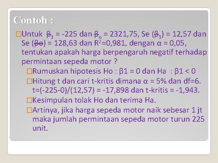 Contoh : �Untuk β 1 = -225 dan βo = 2321, 75, Se (β