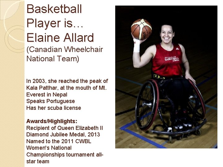 Basketball Player is… Elaine Allard (Canadian Wheelchair National Team) In 2003, she reached the