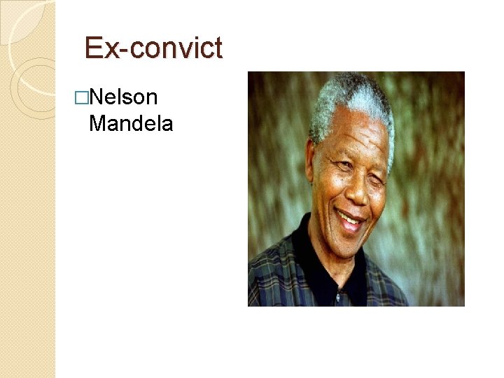 Ex-convict �Nelson Mandela 