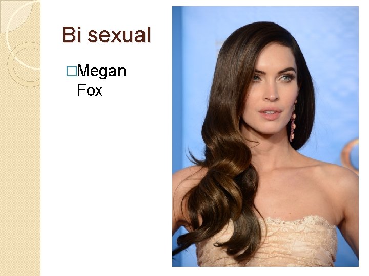 Bi sexual �Megan Fox 