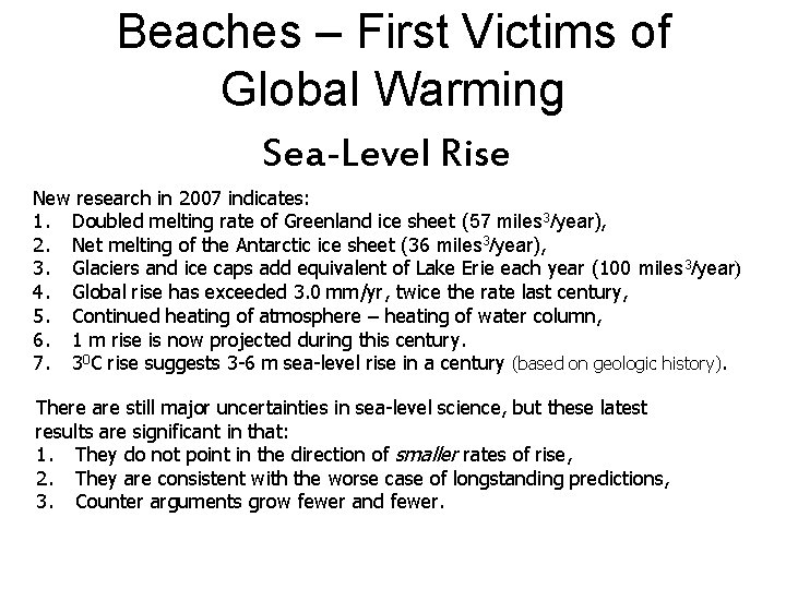 Beaches – First Victims of Global Warming Sea-Level Rise New research in 2007 indicates: