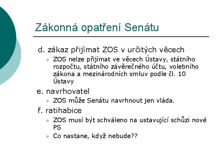 Zákonná opatření Senátu d. zákaz přijímat ZOS v určitých věcech l ZOS nelze přijímat