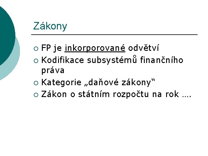 Zákony FP je inkorporované odvětví ¡ Kodifikace subsystémů finančního práva ¡ Kategorie „daňové zákony“