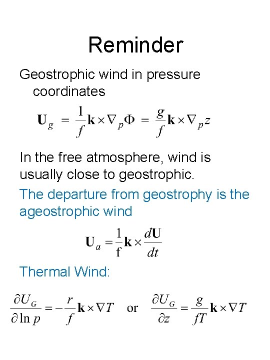 Reminder Geostrophic wind in pressure coordinates In the free atmosphere, wind is usually close