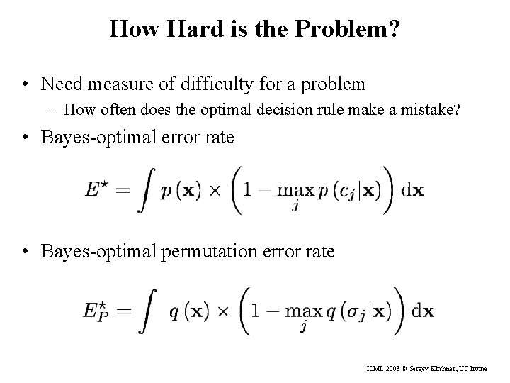 How Hard is the Problem? • Need measure of difficulty for a problem –