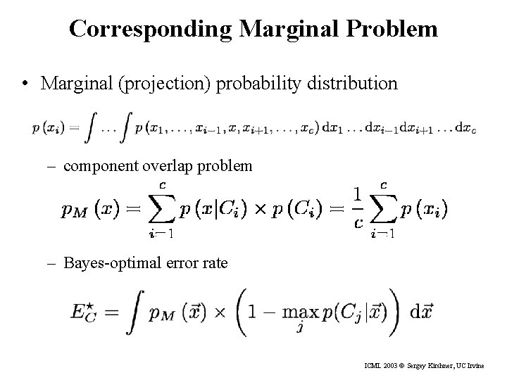 Corresponding Marginal Problem • Marginal (projection) probability distribution – component overlap problem – Bayes-optimal