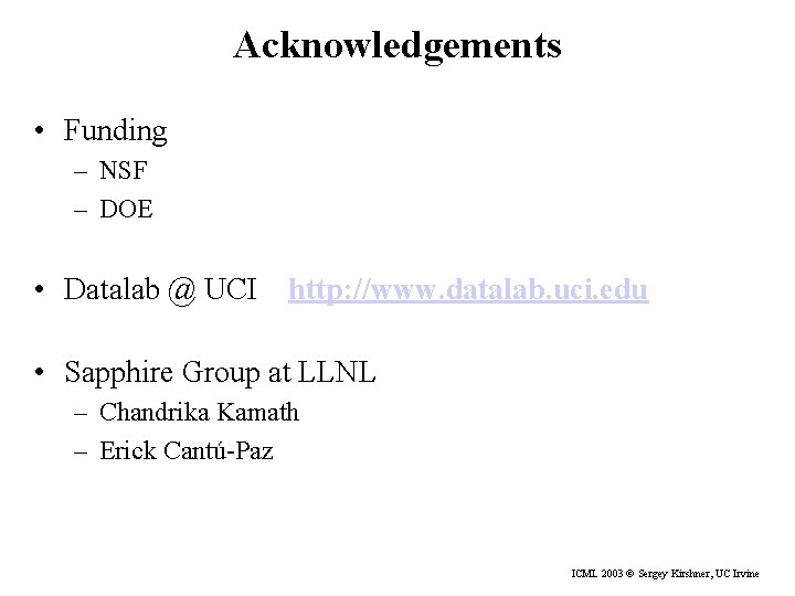 Acknowledgements • Funding – NSF – DOE • Datalab @ UCI http: //www. datalab.