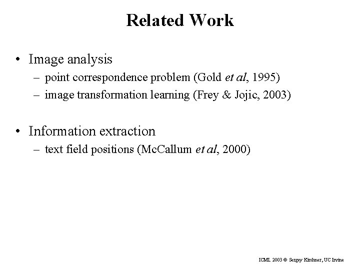 Related Work • Image analysis – point correspondence problem (Gold et al, 1995) –