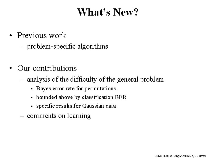 What’s New? • Previous work – problem-specific algorithms • Our contributions – analysis of