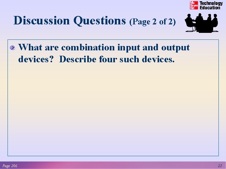 Discussion Questions (Page 2 of 2) What are combination input and output devices? Describe