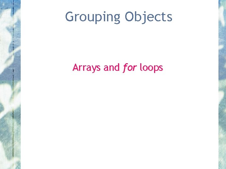 Grouping Objects Arrays and for loops 