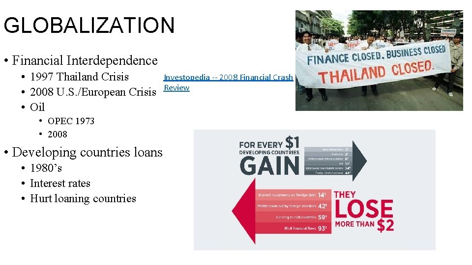 GLOBALIZATION • Financial Interdependence • 1997 Thailand Crisis • 2008 U. S. /European Crisis