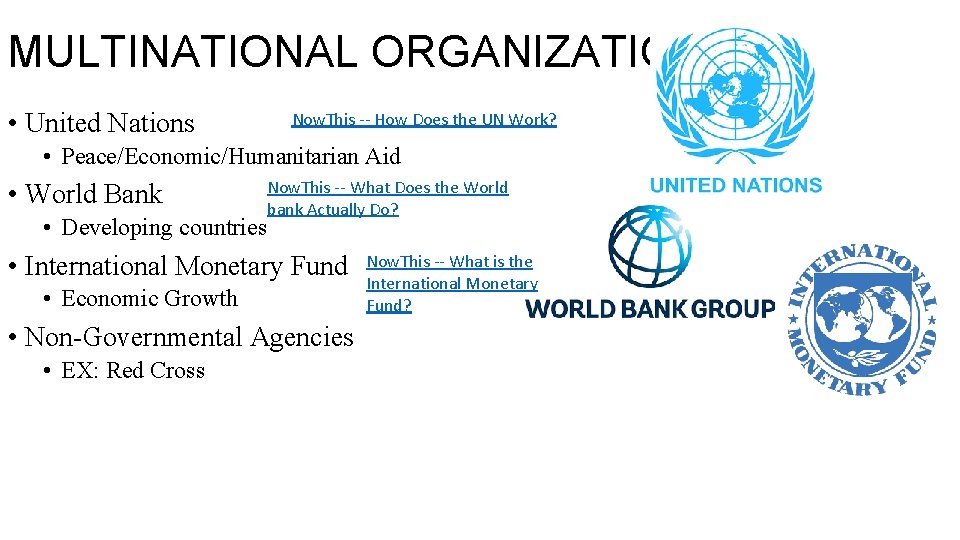 MULTINATIONAL ORGANIZATIONS • United Nations Now. This -- How Does the UN Work? •