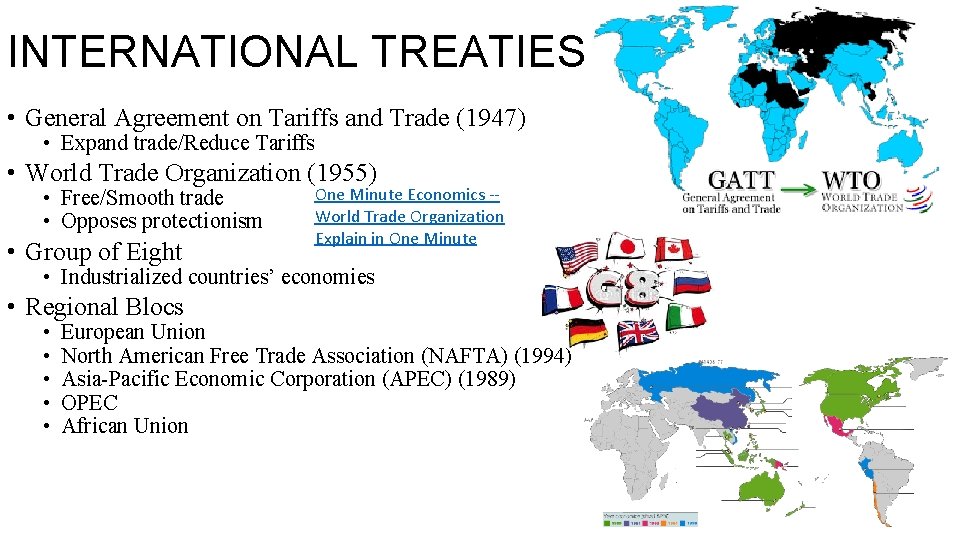INTERNATIONAL TREATIES • General Agreement on Tariffs and Trade (1947) • Expand trade/Reduce Tariffs