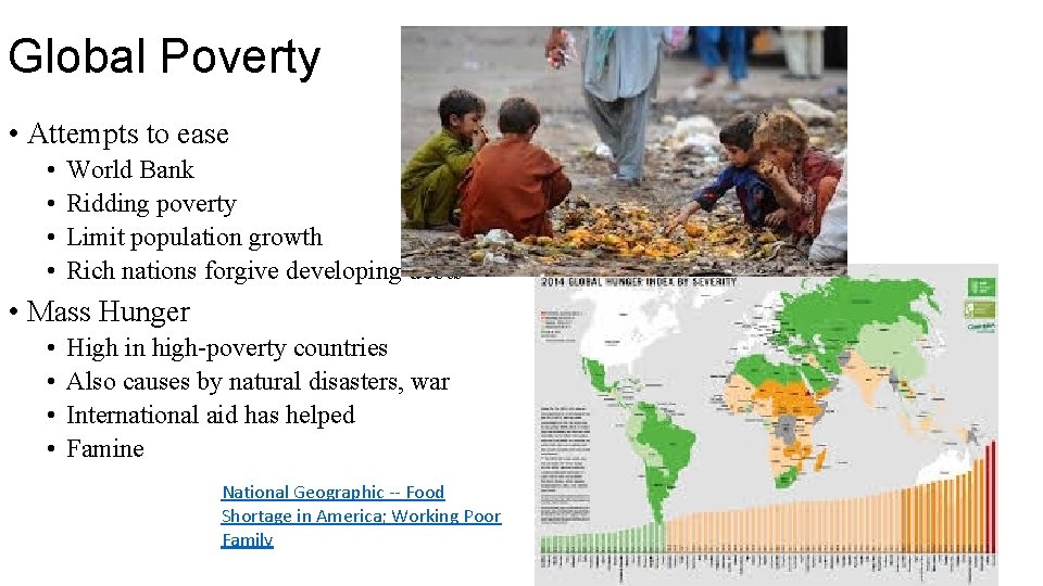 Global Poverty • Attempts to ease • • World Bank Ridding poverty Limit population