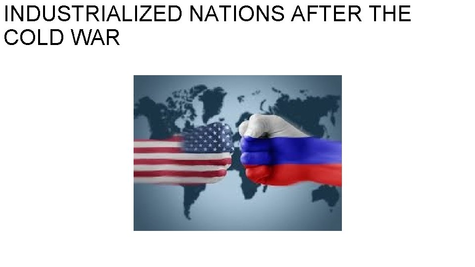 INDUSTRIALIZED NATIONS AFTER THE COLD WAR 