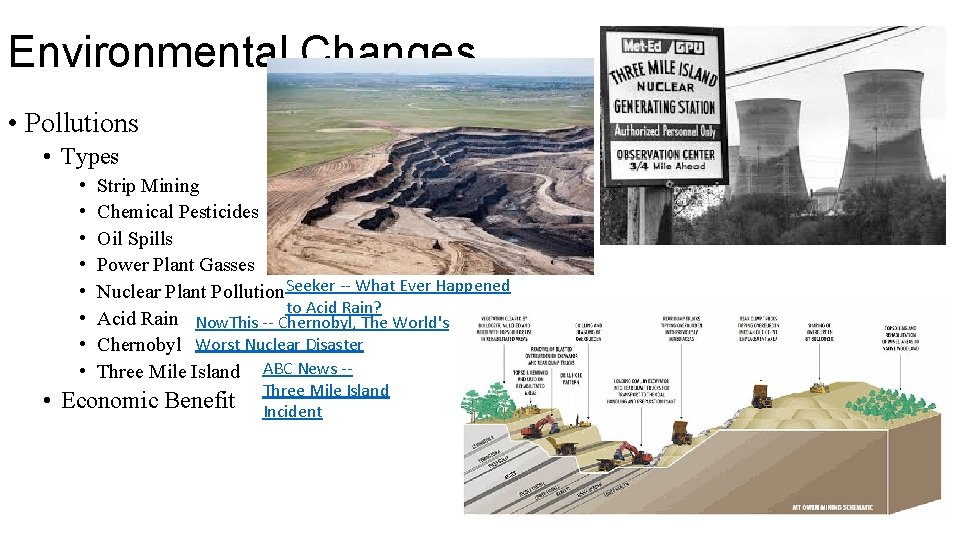 Environmental Changes • Pollutions • Types • • Strip Mining Chemical Pesticides Oil Spills