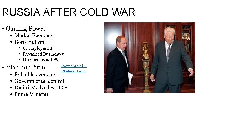 RUSSIA AFTER COLD WAR • Gaining Power • Market Economy • Boris Yeltsin •