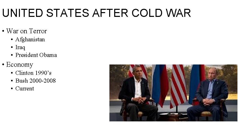 UNITED STATES AFTER COLD WAR • War on Terror • Afghanistan • Iraq •