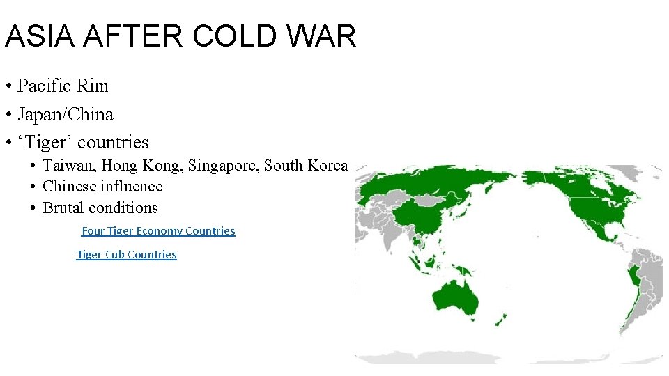 ASIA AFTER COLD WAR • Pacific Rim • Japan/China • ‘Tiger’ countries • Taiwan,