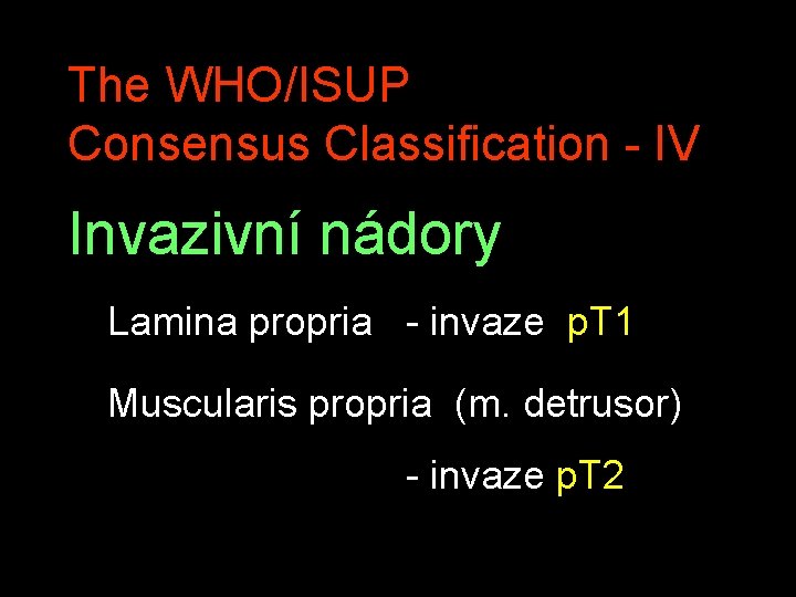 The WHO/ISUP Consensus Classification - IV Invazivní nádory Lamina propria - invaze p. T