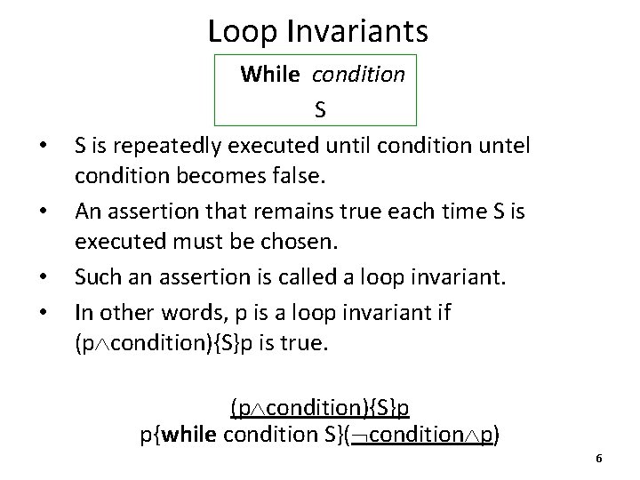 Loop Invariants • • While condition S S is repeatedly executed until condition untel