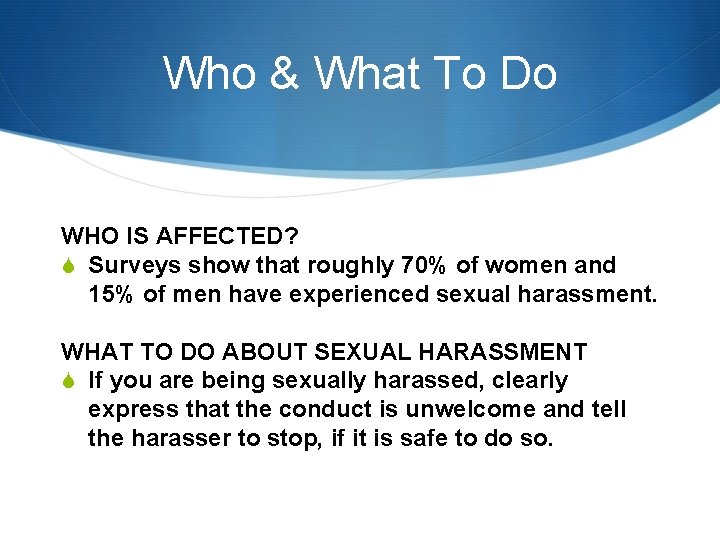 Who & What To Do WHO IS AFFECTED? Surveys show that roughly 70% of