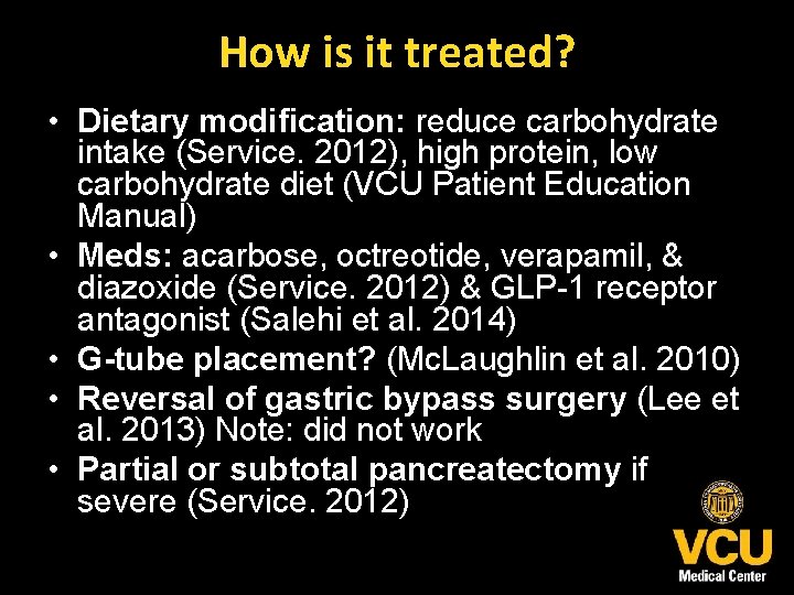 How is it treated? • Dietary modification: reduce carbohydrate intake (Service. 2012), high protein,