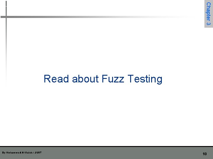 Chapter 3 Read about Fuzz Testing By Mohammed Al-Saleh / JUST 10 