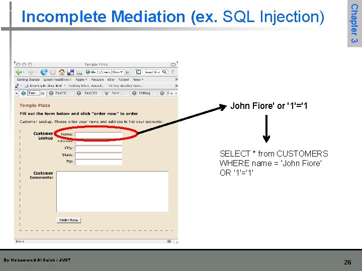 Chapter 3 Incomplete Mediation (ex. SQL Injection) John Fiore' or '1'='1 SELECT * from