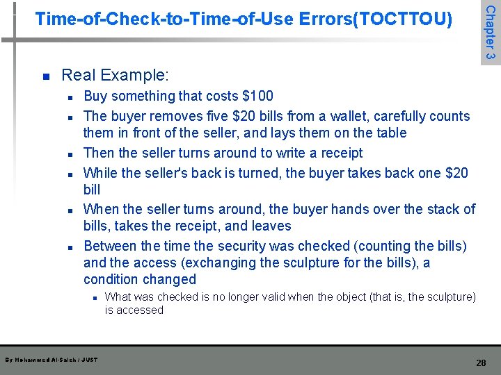 n Chapter 3 Time-of-Check-to-Time-of-Use Errors(TOCTTOU) Real Example: n n n Buy something that costs